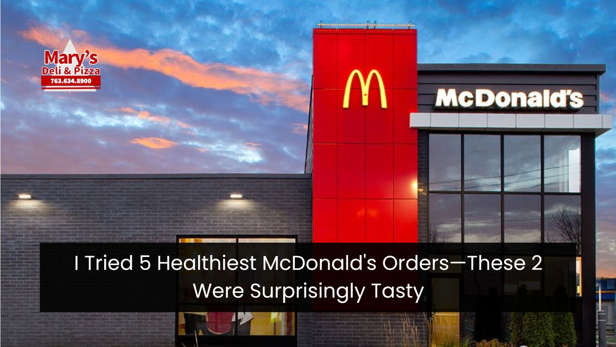 I Tried 5 Healthiest McDonald’s Orders—These 2 Were Surprisingly Tasty