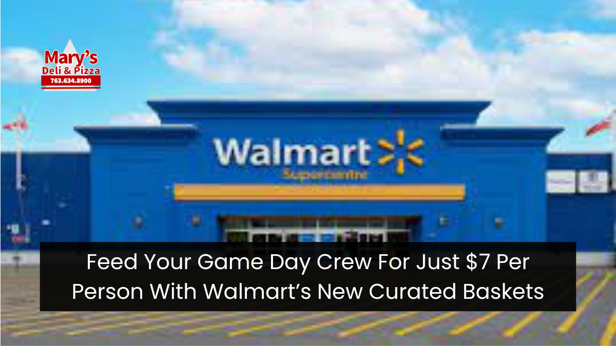 Feed Your Game Day Crew For Just $7 Per Person With Walmart’s New Curated Baskets