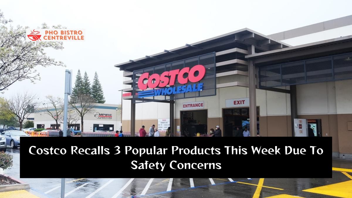 Costco Recalls 3 Popular Products This Week Due To Safety Concerns