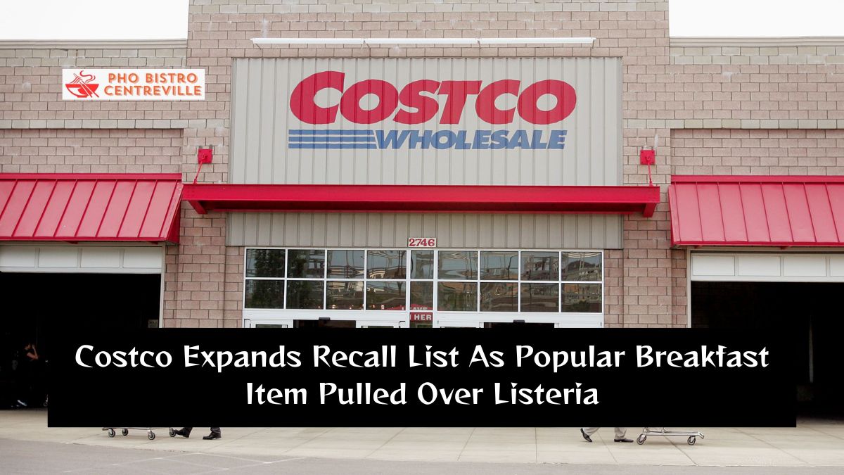 Costco Expands Recall List As Popular Breakfast Item Pulled Over Listeria