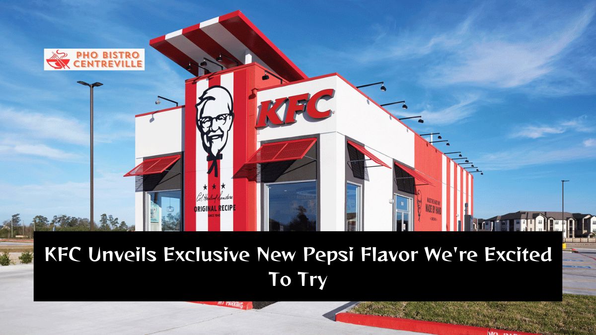 KFC Unveils Exclusive New Pepsi Flavor We're Excited To Try