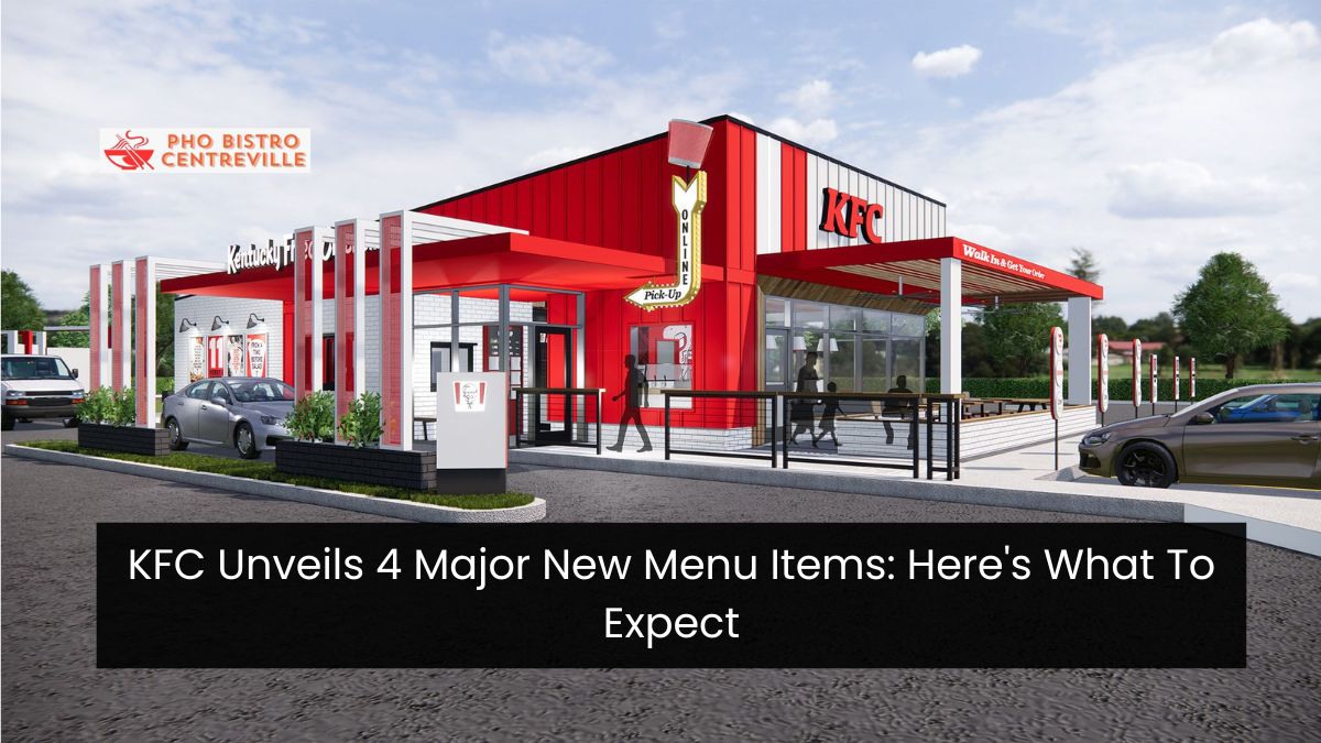 KFC Unveils 4 Major New Menu Items: Here’s What To Expect