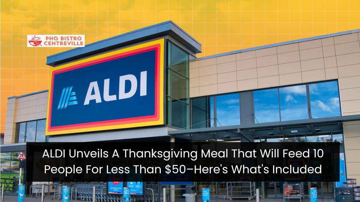 ALDI Unveils A Thanksgiving Meal That Will Feed 10 People For Less Than $50–Here’s What’s Included