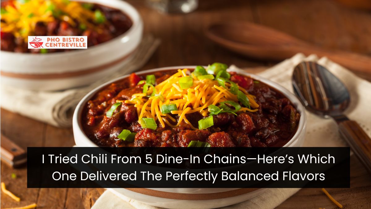 I Tried Chili From 5 Dine-In Chains—Here’s Which One Delivered The Perfectly Balanced Flavors