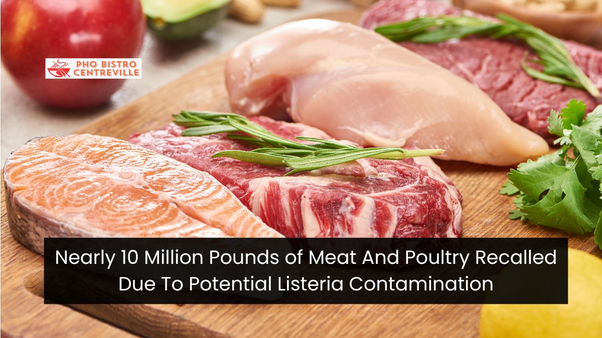 Nearly 10 Million Pounds of Meat And Poultry Recalled Due To Potential Listeria Contamination