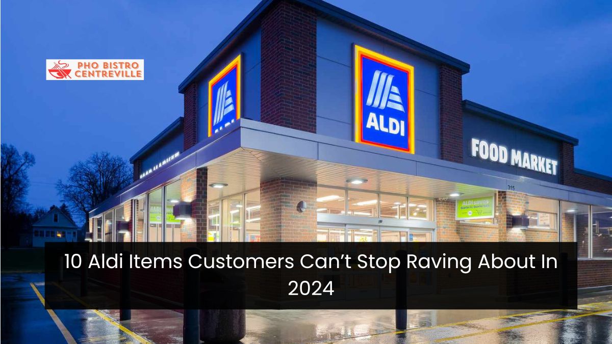 10 Aldi Items Customers Can’t Stop Raving About In 2024