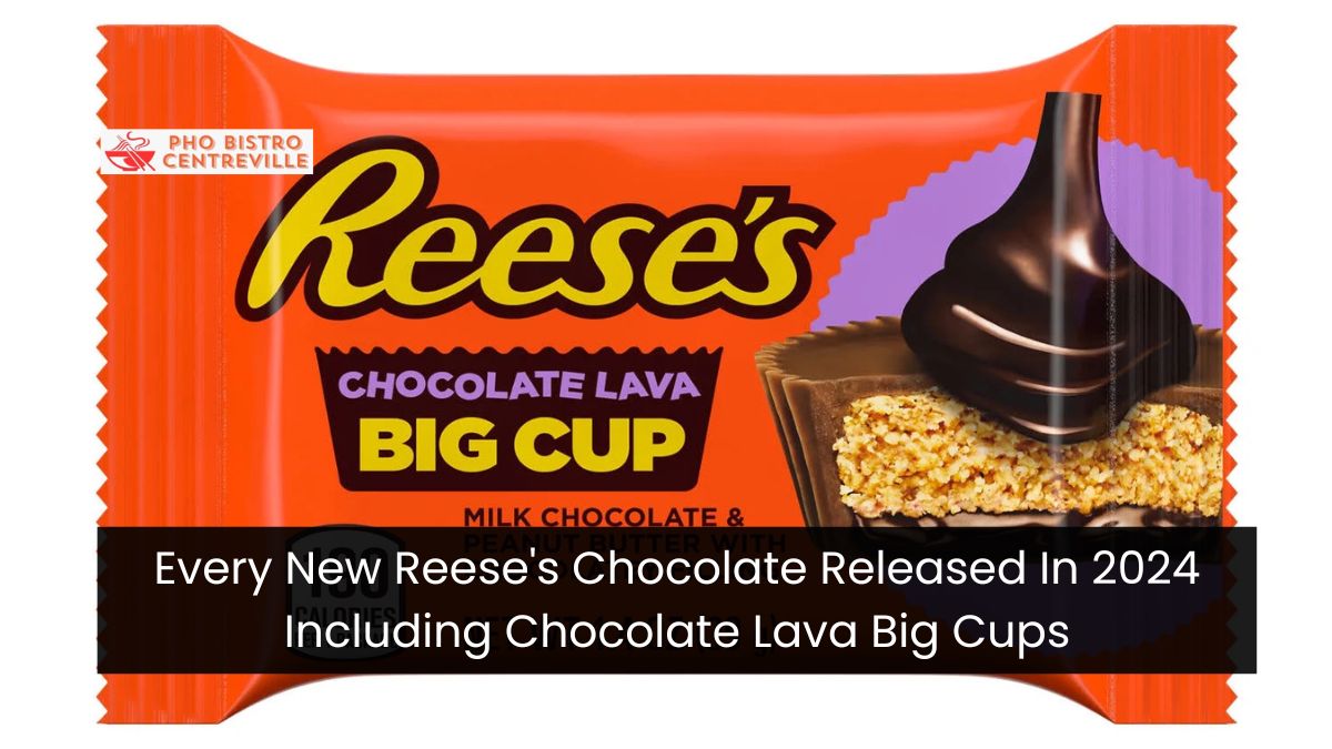 Every New Reese's Chocolate Released In 2024 Including Chocolate Lava Big Cups