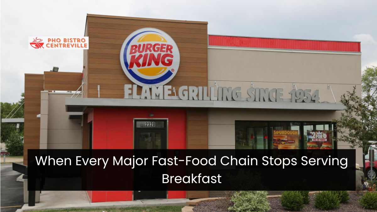 When Every Major Fast-Food Chain Stops Serving Breakfast