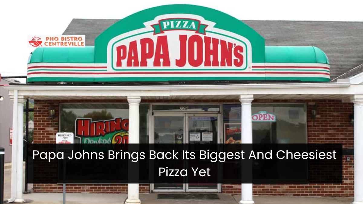 Papa Johns Brings Back Its Biggest And Cheesiest Pizza Yet