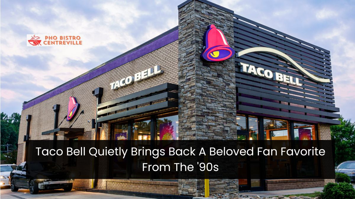 Taco Bell Quietly Brings Back A Beloved Fan Favorite From The ’90s