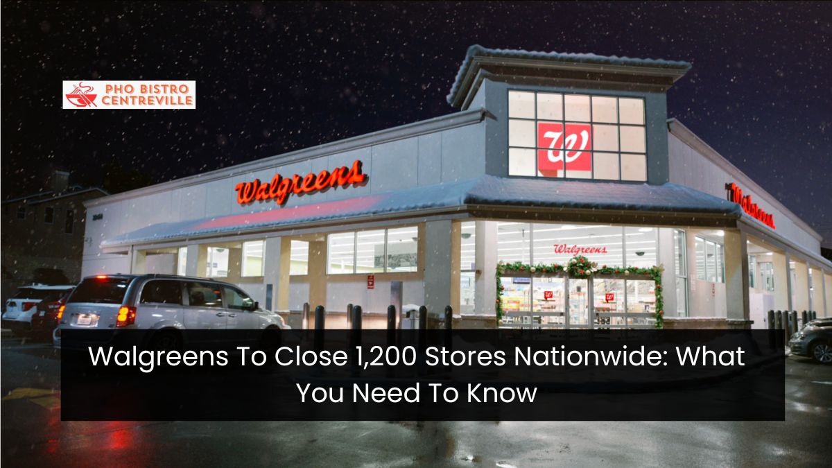 Walgreens To Close 1,200 Stores Nationwide: What You Need To Know