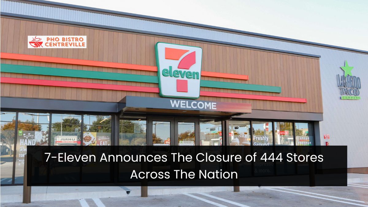 7-Eleven Announces The Closure of 444 Stores Across The Nation