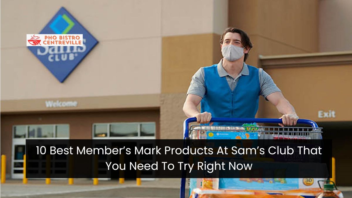 10 Best Member’s Mark Products At Sam’s Club That You Need To Try Right Now