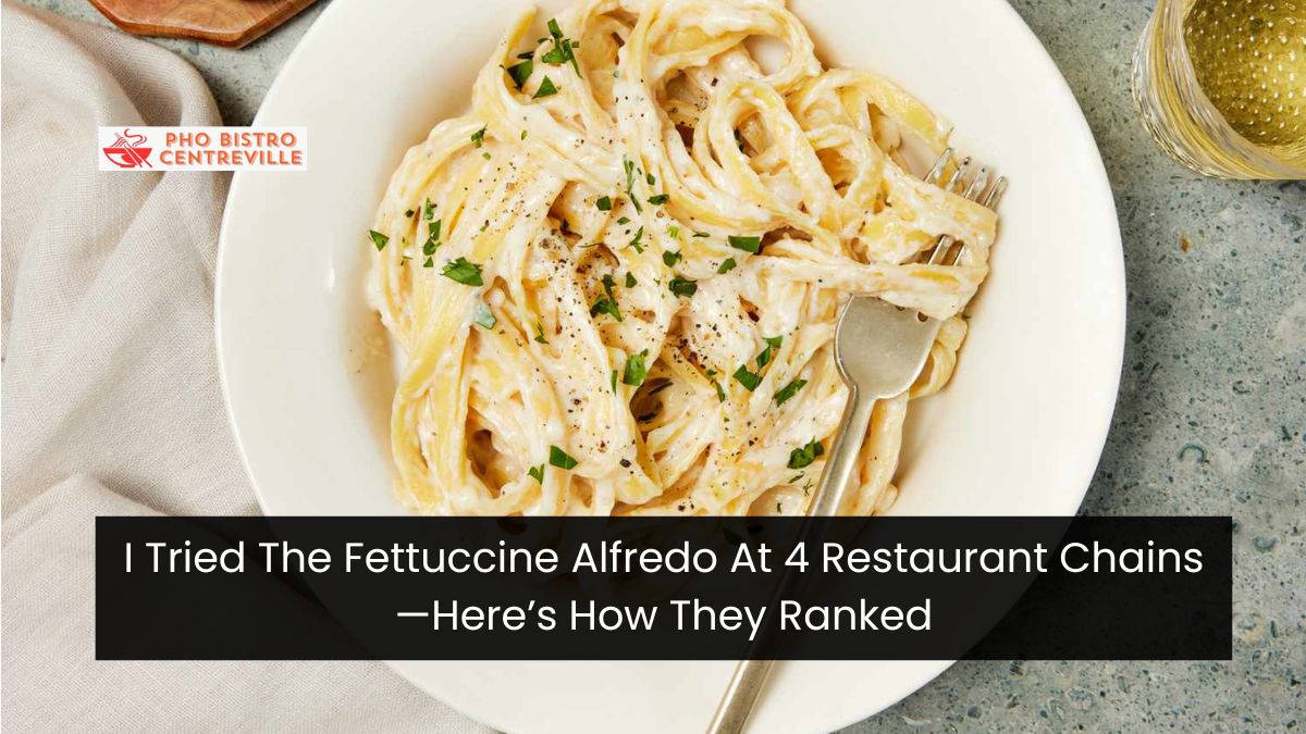 I Tried The Fettuccine Alfredo At 4 Restaurant Chains—Here’s How They Ranked