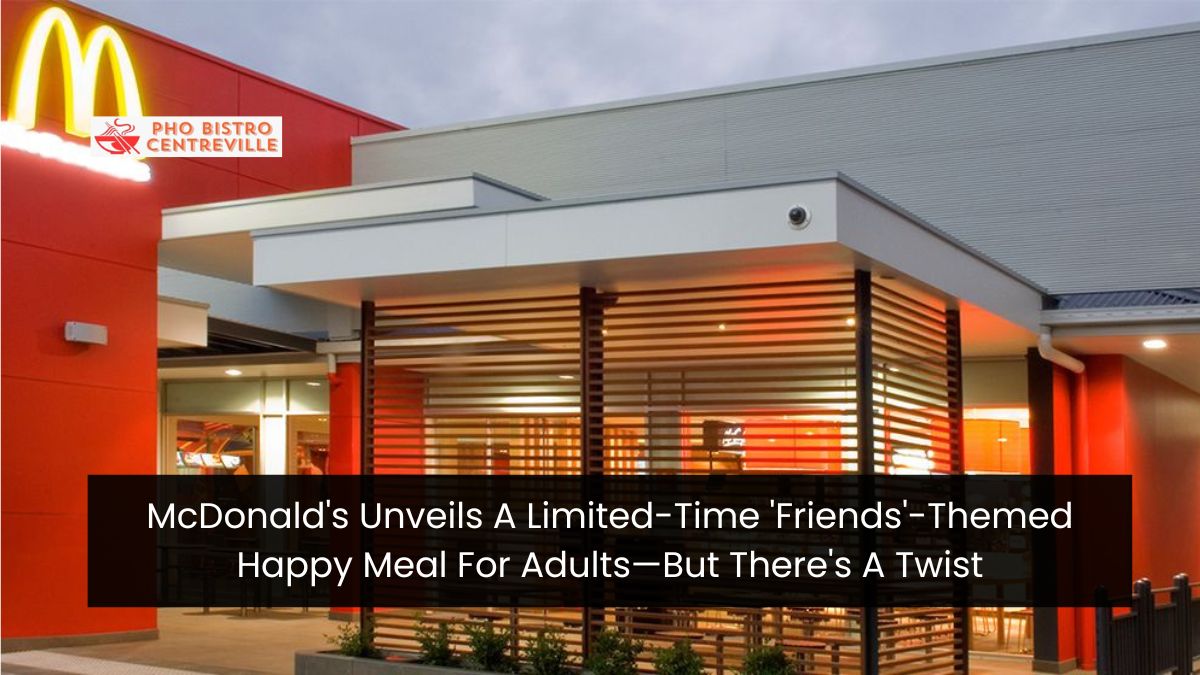 McDonald's Unveils A Limited-Time 'Friends'-Themed Happy Meal For Adults—But There's A Twist