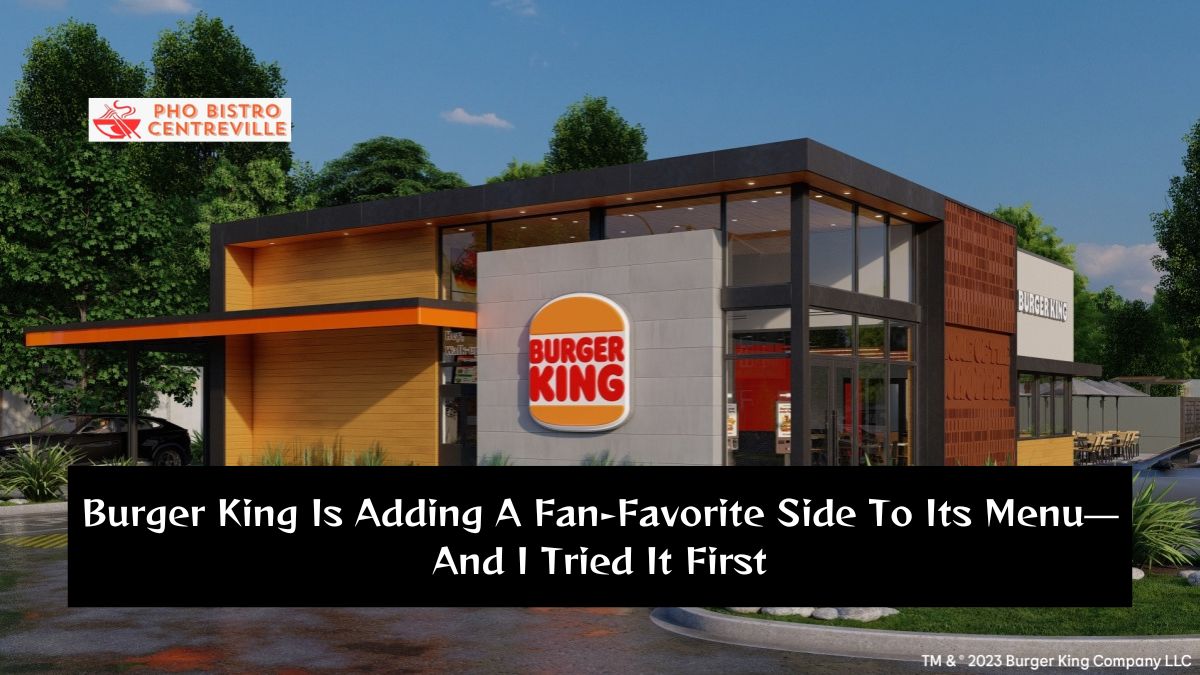 Burger King Is Adding A Fan-Favorite Side To Its Menu—And I Tried It First