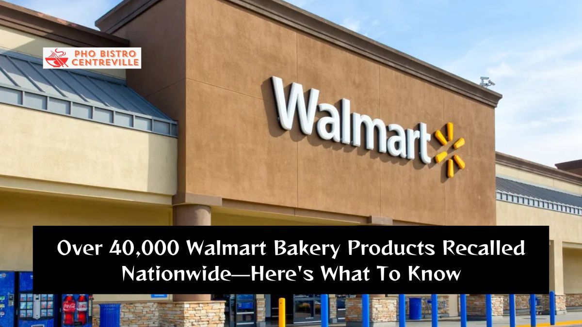 Over 40,000 Walmart Bakery Products Recalled Nationwide—Here’s What To Know