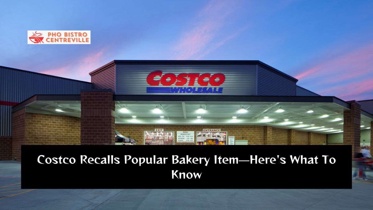 Costco Recalls Popular Bakery Item—Here’s What To Know