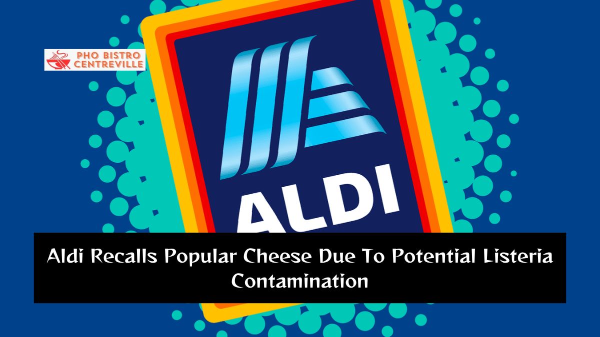 Aldi Recalls Popular Cheese Due To Potential Listeria Contamination