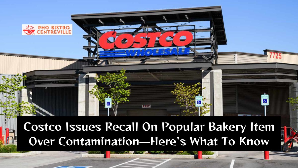 Costco Issues Recall On Popular Bakery Item Over Contamination—Here’s What To Know