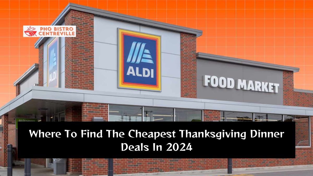 Where To Find The Cheapest Thanksgiving Dinner Deals In 2024